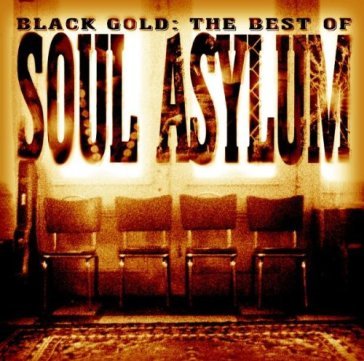 Black gold: the best of soul asylum - Soul Asylum