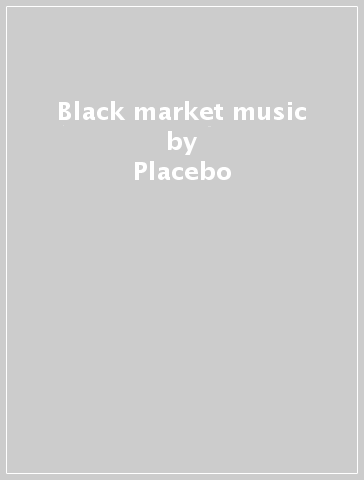 Black market music - Placebo