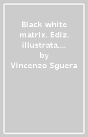 Black & white matrix. Ediz. illustrata. Con DVD. 1.