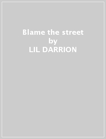 Blame the street - LIL DARRION