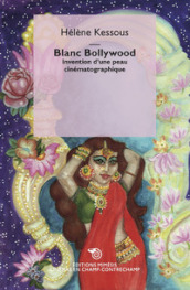 Blanc Bollywood. Invention d une peau cinématographique