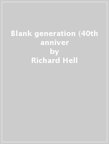 Blank generation (40th anniver - Richard Hell & The V