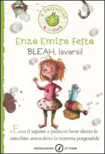 Bleah, lavarsi! Ediz. illustrata - Enza Emira Festa