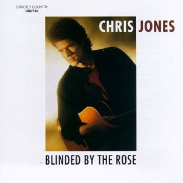 Blinded by the rose - Chris Jones