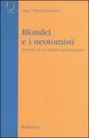 Blondel e i neotomisti. Momenti di un dibattito epistemologico - Anna Fabriziani