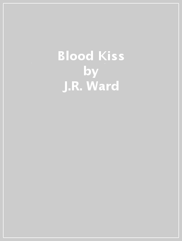 Blood Kiss - J.R. Ward