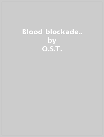 Blood blockade.. - O.S.T.