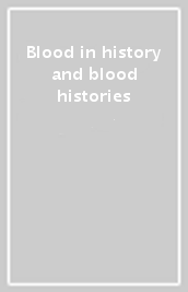 Blood in history and blood histories