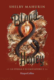 Blood & honey. La strega e il cacciatore. 2.