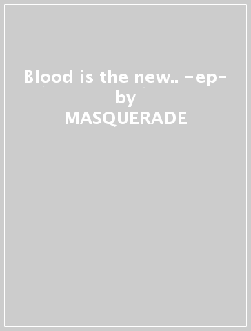 Blood is the new.. -ep- - MASQUERADE