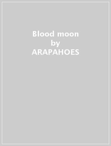 Blood moon - ARAPAHOES