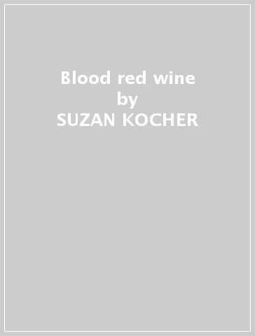 Blood red wine - SUZAN KOCHER