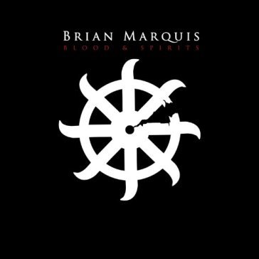 Blood & spirits - BRIAN MARQUIS