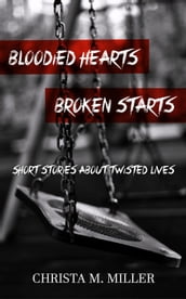 Bloodied Hearts & Broken Starts