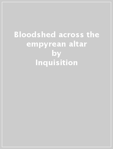 Bloodshed across the empyrean altar - Inquisition