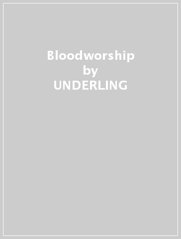 Bloodworship - UNDERLING