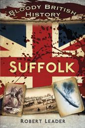 Bloody British History: Suffolk