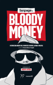 Bloody money. I retroscena dell inchiesta su rifiuti, affari e politica