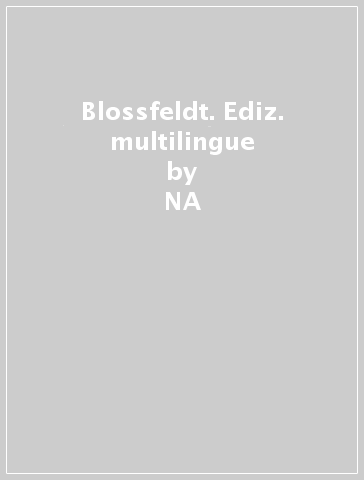 Blossfeldt. Ediz. multilingue - Hans C. Adam  NA