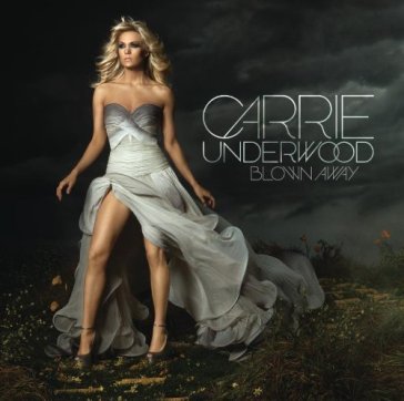 Blown away - Carrie Underwood