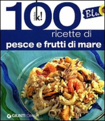 Blu. 100 ricette di pesce - Maria Novella Loni