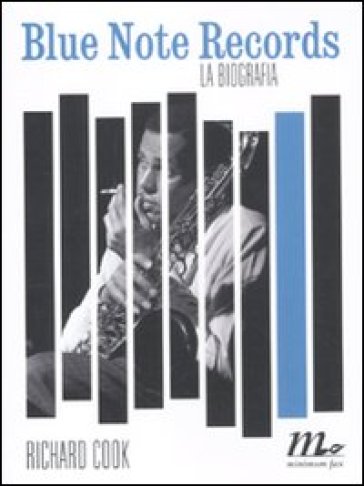 Blue Note Records. La biografia - Richard Cook