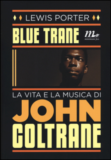 Blue Trane. La vita e la musica di John Coltrane - Lewis Porter