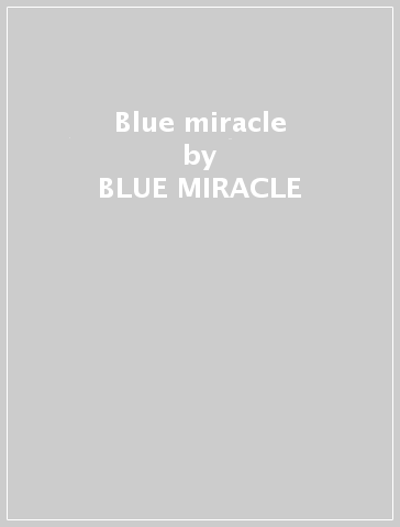 Blue miracle - BLUE MIRACLE