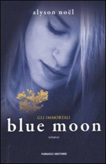 Blue moon. Gli immortali - Alyson Noel
