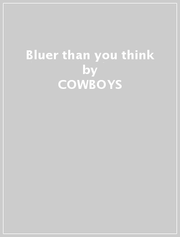 Bluer than you think - COWBOYS & FRENCHMEN