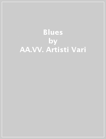 Blues - AA.VV. Artisti Vari