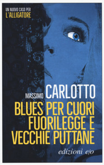 Blues per cuori fuorilegge e vecchie puttane - Massimo Carlotto