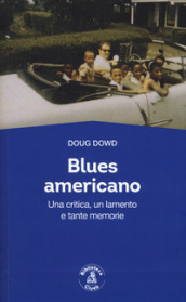 Blues for America. Una critica, un lamento e tante memorie