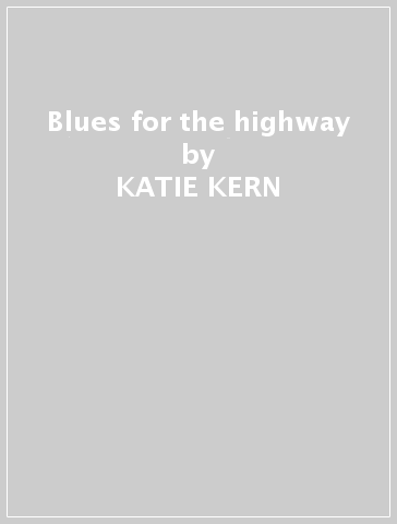 Blues for the highway - KATIE KERN