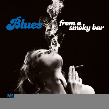 Blues from a smoky bar - AA.VV. Artisti Vari