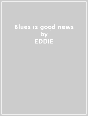 Blues is good news - EDDIE & WOLF GANG SHAW