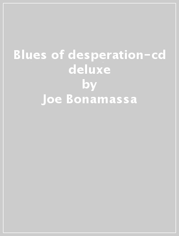 Blues of desperation-cd deluxe - Joe Bonamassa