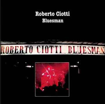 Bluesman - Roberto Ciotti