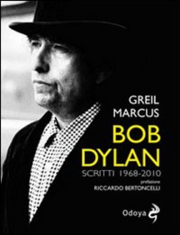 Bob Dylan. Scritti 1968-2010 - Greil Marcus