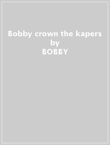 Bobby crown & the kapers - BOBBY & THE KAPERS CROWN