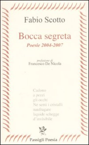 Bocca segreta. Poesie 2004-2007 - Fabio Scotto