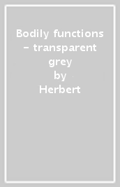 Bodily functions - transparent grey