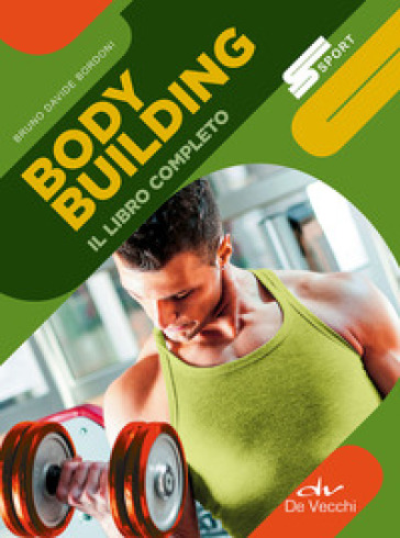 Body building. Il libro completo - Bruno Davide Bordoni