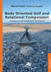 Body oriented self and relational compassion. Integrazione nel trattamento del trauma