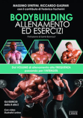 Bodybuilding. Allenamento ed esercizi. Dal volume di allenamento alla frequenza passando per l intensità