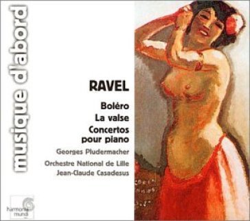Bolero, concerti per pianoforte, la vals - Maurice Ravel