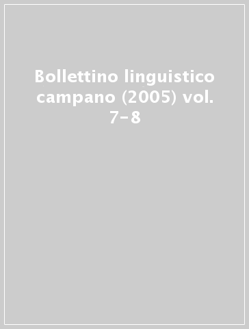 Bollettino linguistico campano (2005) vol. 7-8