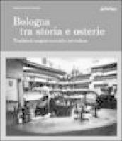 Bologna tra storia e osterie. Viaggio nelle tradizioni enogastronomiche petroniane