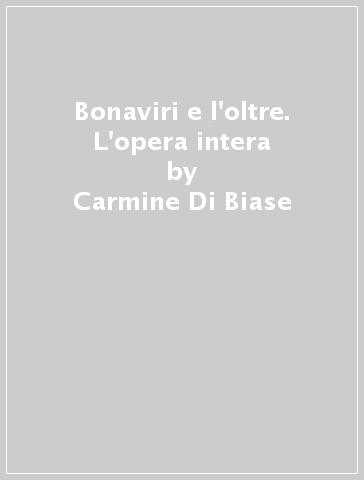 Bonaviri e l'oltre. L'opera intera - Carmine Di Biase