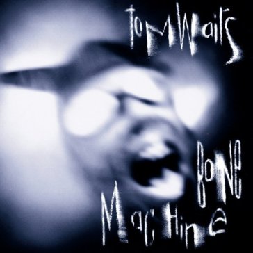 Bone machine - Tom Waits